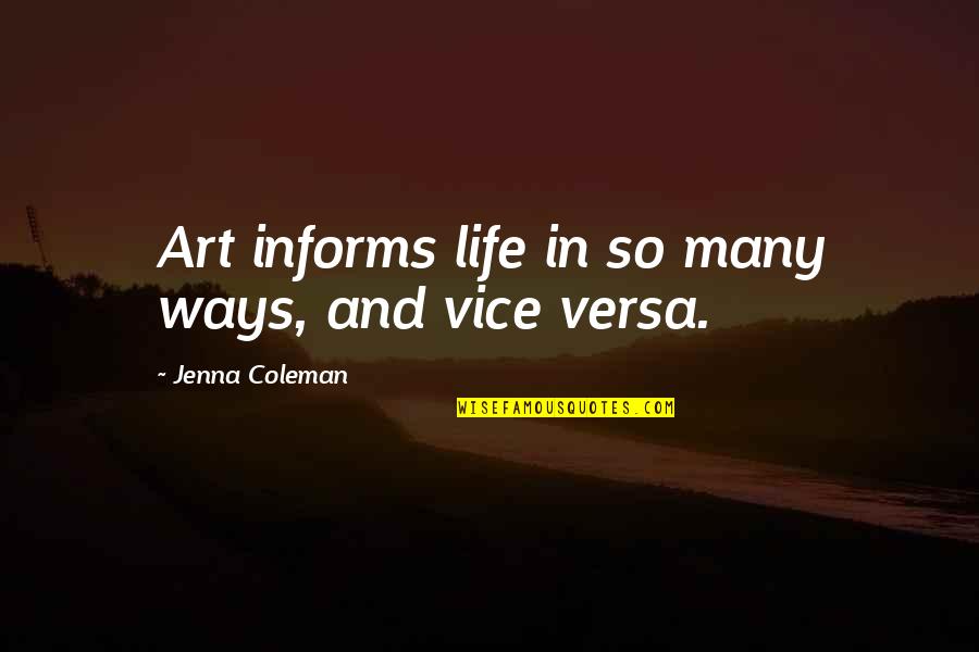 Reabetswe Secondary Quotes By Jenna Coleman: Art informs life in so many ways, and Reabetswe Secondary Quotes By Jenna Coleman: Art informs life in so many ways, and