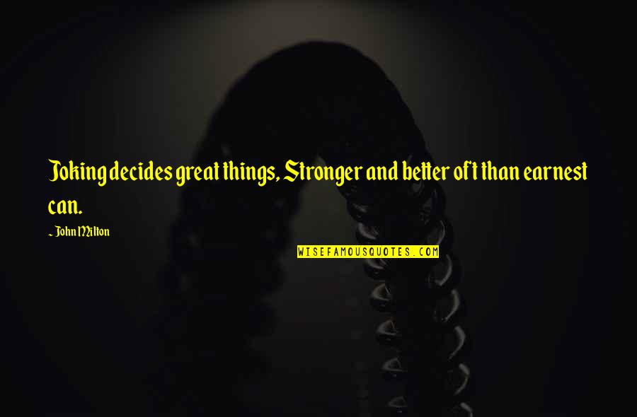 Reabetswe Secondary Quotes By John Milton: Joking decides great things, Stronger and better oft