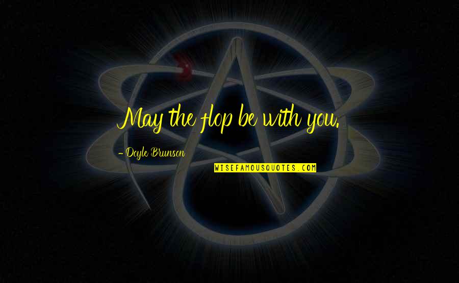 Reaccionando Quotes By Doyle Brunson: May the flop be with you. Reaccionando Quotes By Doyle Brunson: May the flop be with you.