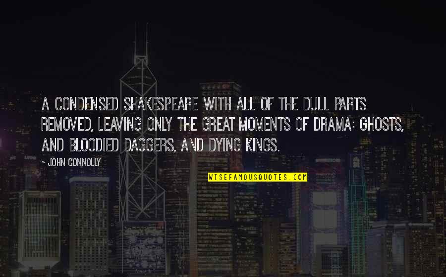 Reaccumulate Quotes By John Connolly: A condensed Shakespeare with all of the dull