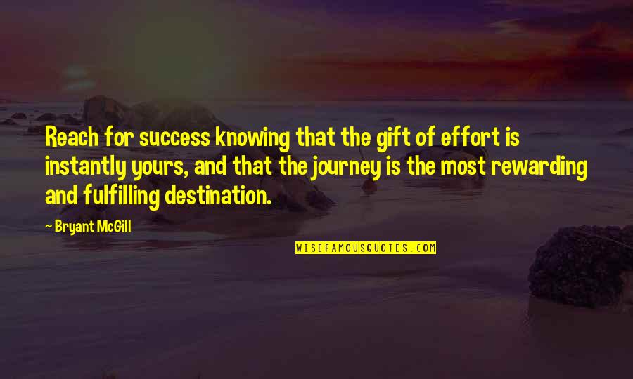 Reach Destination Quotes By Bryant McGill: Reach for success knowing that the gift of Reach Destination Quotes By Bryant McGill: Reach for success knowing that the gift of
