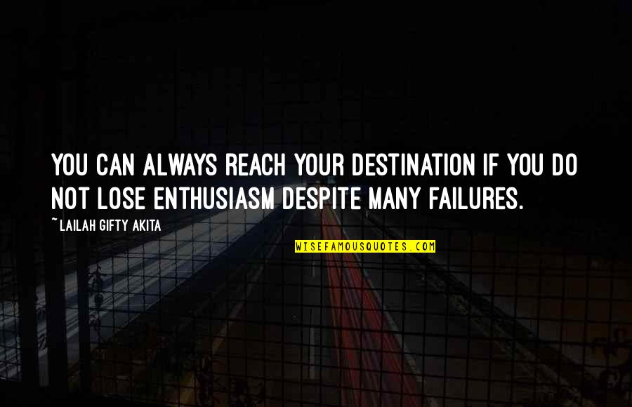 Reach Destination Quotes By Lailah Gifty Akita: You can always reach your destination if you Reach Destination Quotes By Lailah Gifty Akita: You can always reach your destination if you