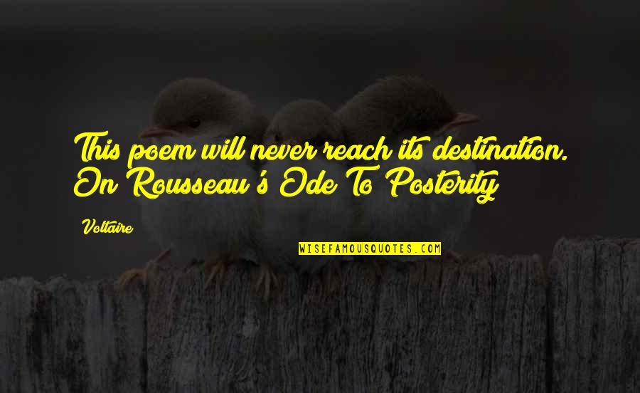 Reach Destination Quotes By Voltaire: This poem will never reach its destination. On