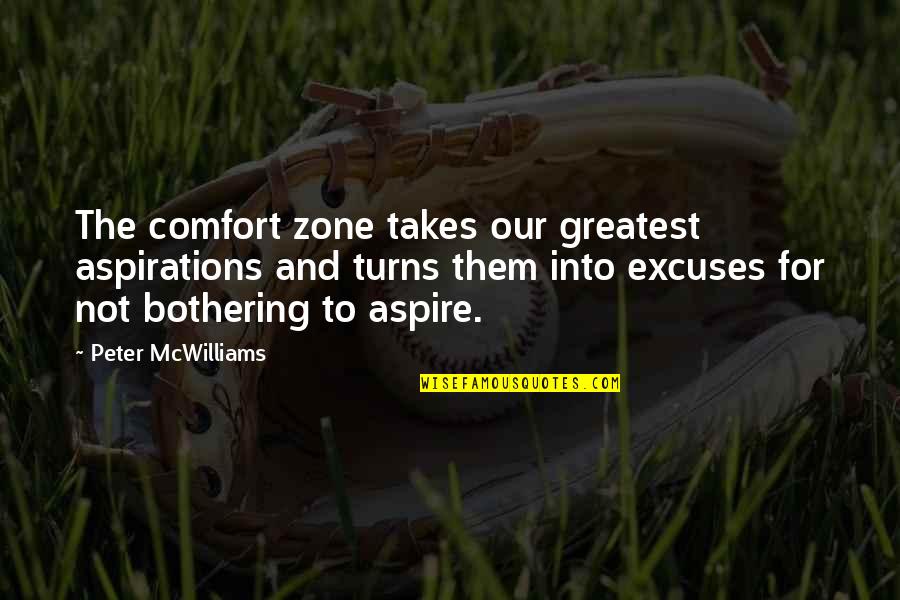 Reach For The Moon Quotes By Peter McWilliams: The comfort zone takes our greatest aspirations and
