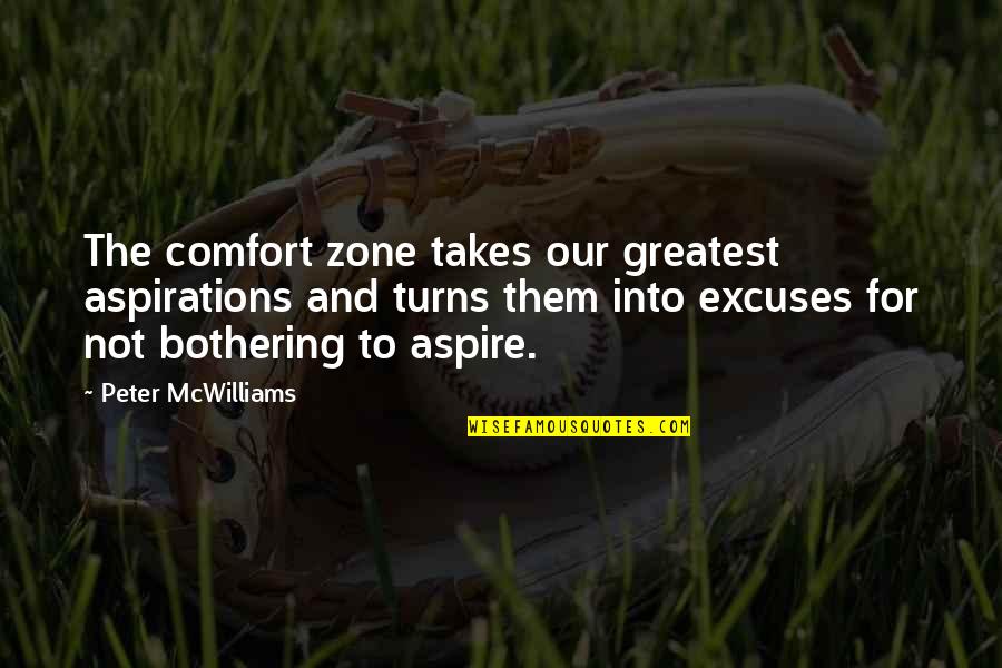 Reach For The Moon Quotes By Peter McWilliams: The comfort zone takes our greatest aspirations and Reach For The Moon Quotes By Peter McWilliams: The comfort zone takes our greatest aspirations and