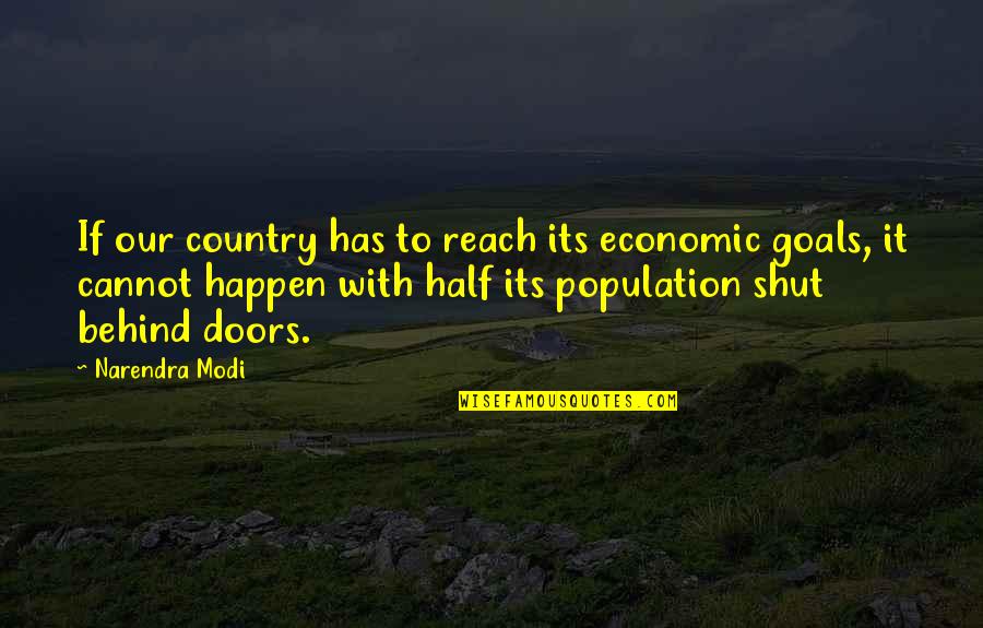 Reach Goal Quotes By Narendra Modi: If our country has to reach its economic