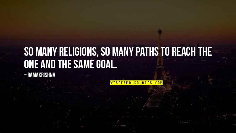 Reach Goal Quotes By Ramakrishna: So many religions, so many paths to reach