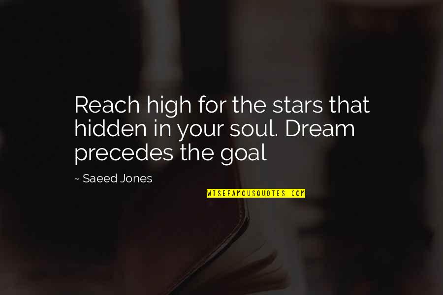 Reach Goal Quotes By Saeed Jones: Reach high for the stars that hidden in