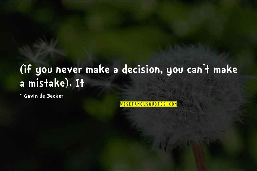 Reach Heights Quotes By Gavin De Becker: (if you never make a decision, you can't