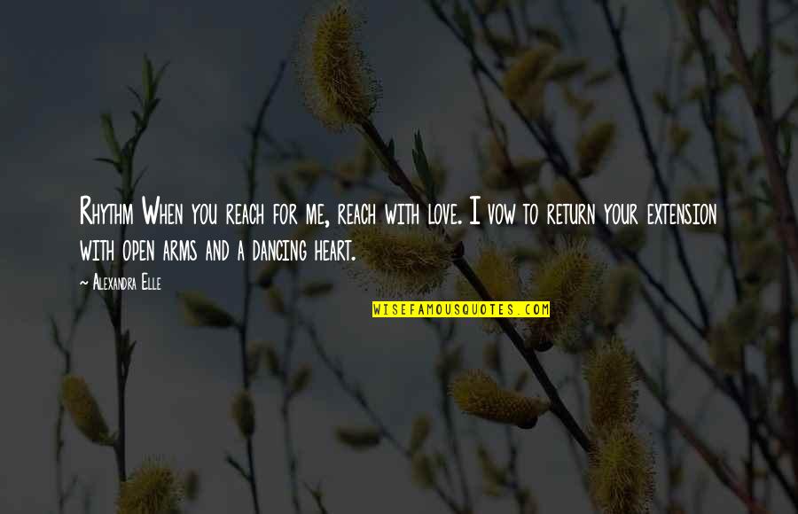 Reach Me Quotes By Alexandra Elle: Rhythm When you reach for me, reach with
