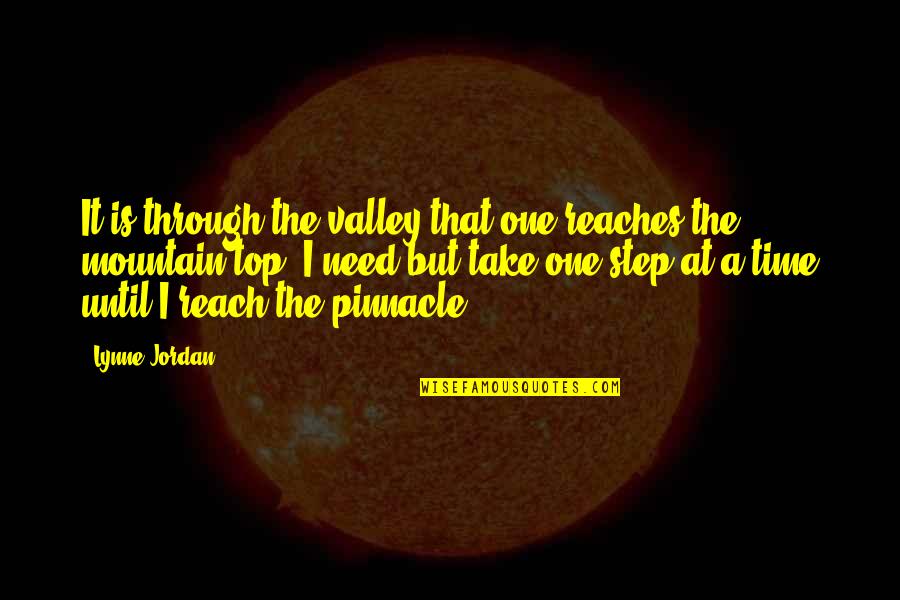 Reach On Top Quotes By Lynne Jordan: It is through the valley that one reaches