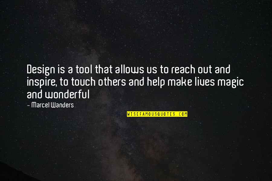 Reach Out And Touch Quotes By Marcel Wanders: Design is a tool that allows us to Reach Out And Touch Quotes By Marcel Wanders: Design is a tool that allows us to