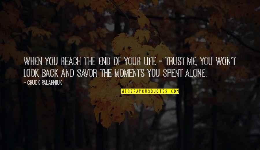 Reach Out To Me Quotes By Chuck Palahniuk: When you reach the end of your life