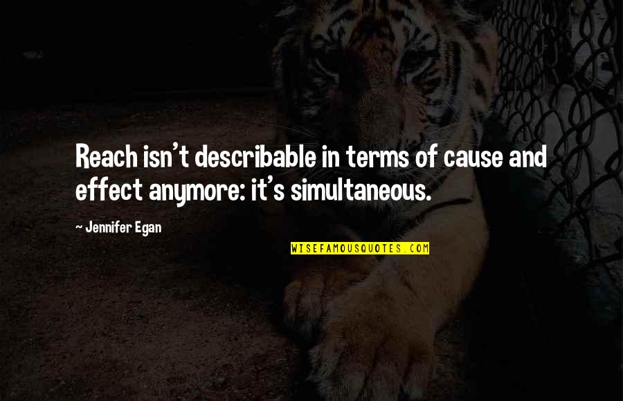 Reach Quotes By Jennifer Egan: Reach isn't describable in terms of cause and