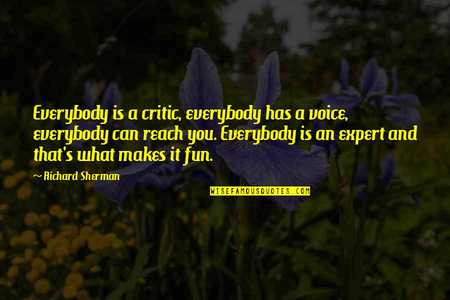 Reach Quotes By Richard Sherman: Everybody is a critic, everybody has a voice,