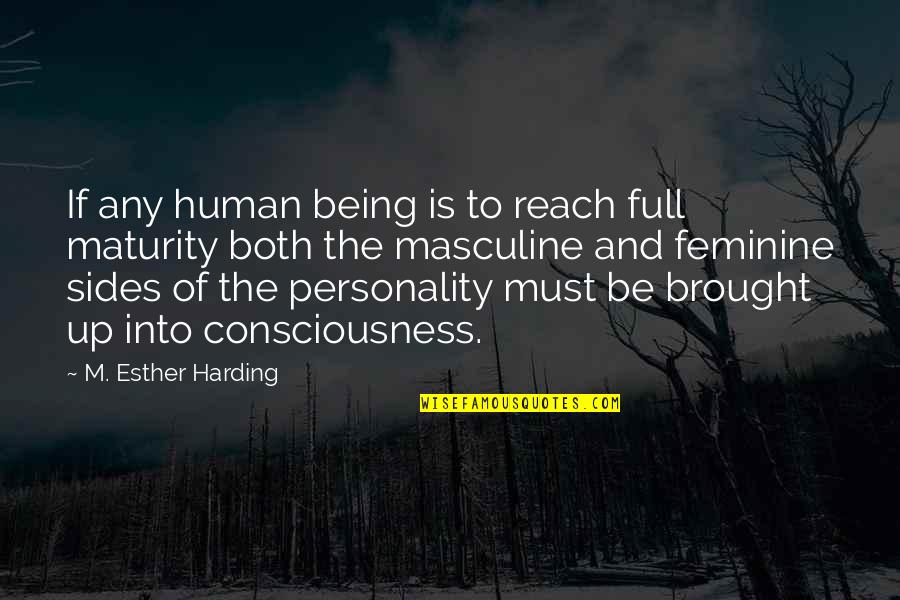 Reach Up Quotes By M. Esther Harding: If any human being is to reach full