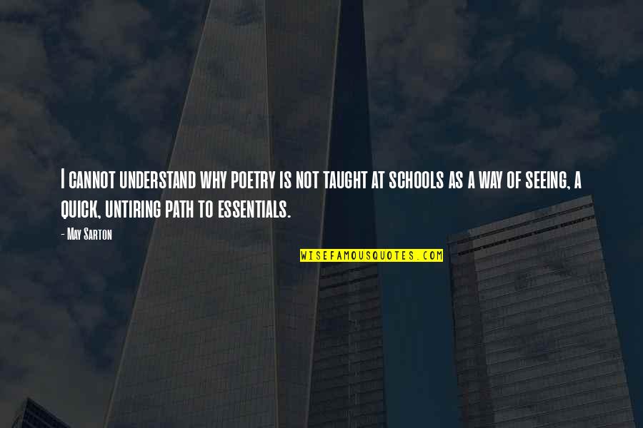 Reachable Heights Quotes By May Sarton: I cannot understand why poetry is not taught Reachable Heights Quotes By May Sarton: I cannot understand why poetry is not taught