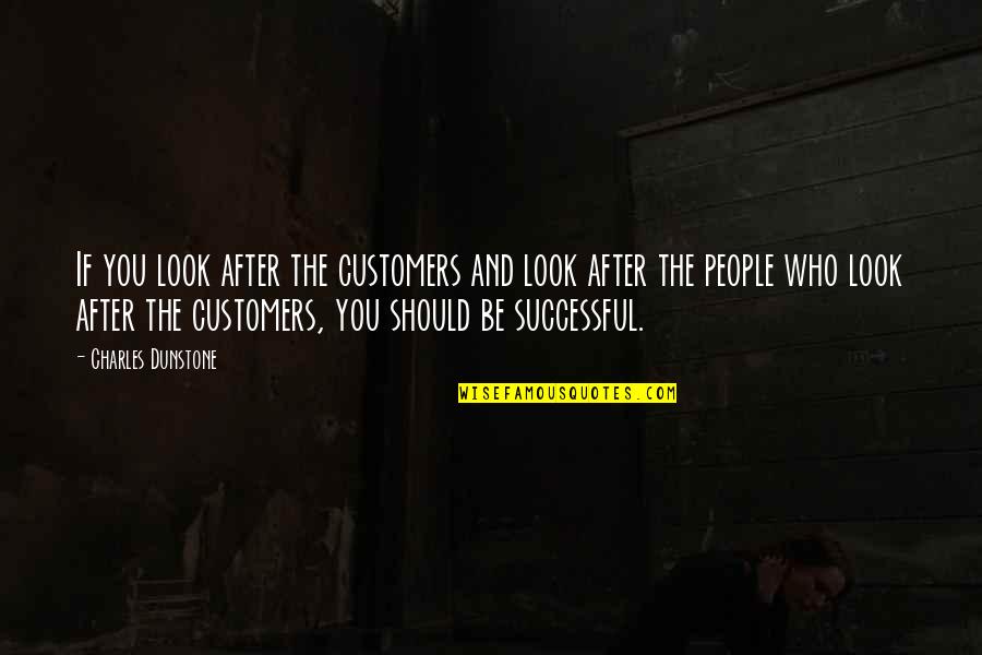 Reached Home Quotes By Charles Dunstone: If you look after the customers and look