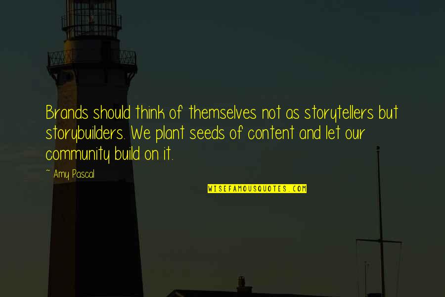 Reached My Limit Quotes By Amy Pascal: Brands should think of themselves not as storytellers