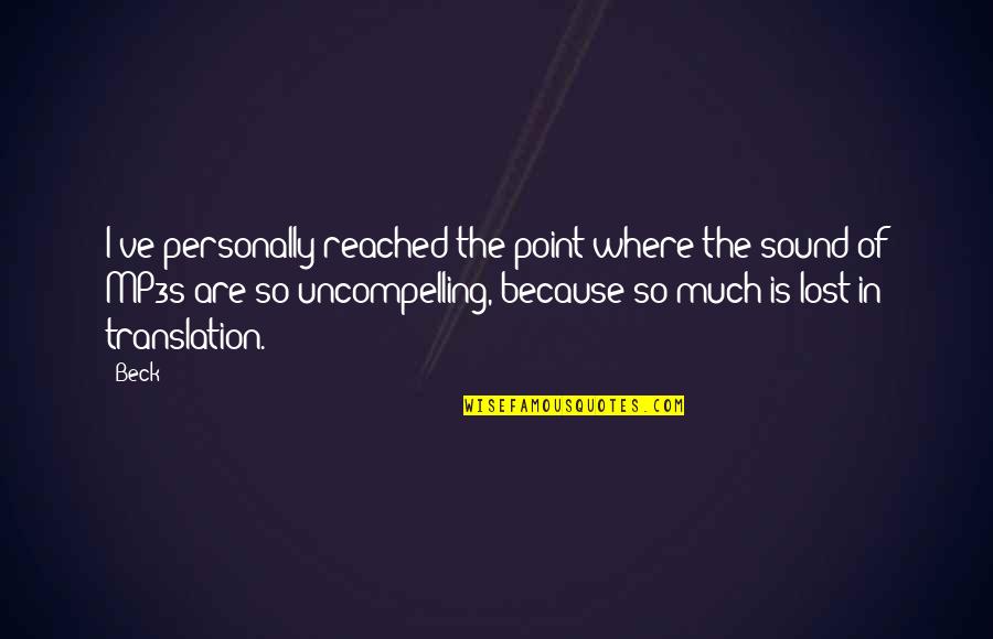 Reached The Point Quotes By Beck: I've personally reached the point where the sound Reached The Point Quotes By Beck: I've personally reached the point where the sound