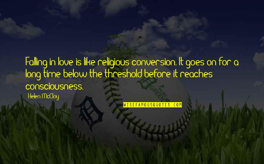 Reaches Quotes By Helen McCloy: Falling in love is like religious conversion. It