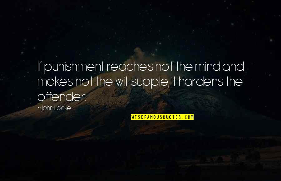 Reaches Quotes By John Locke: If punishment reaches not the mind and makes