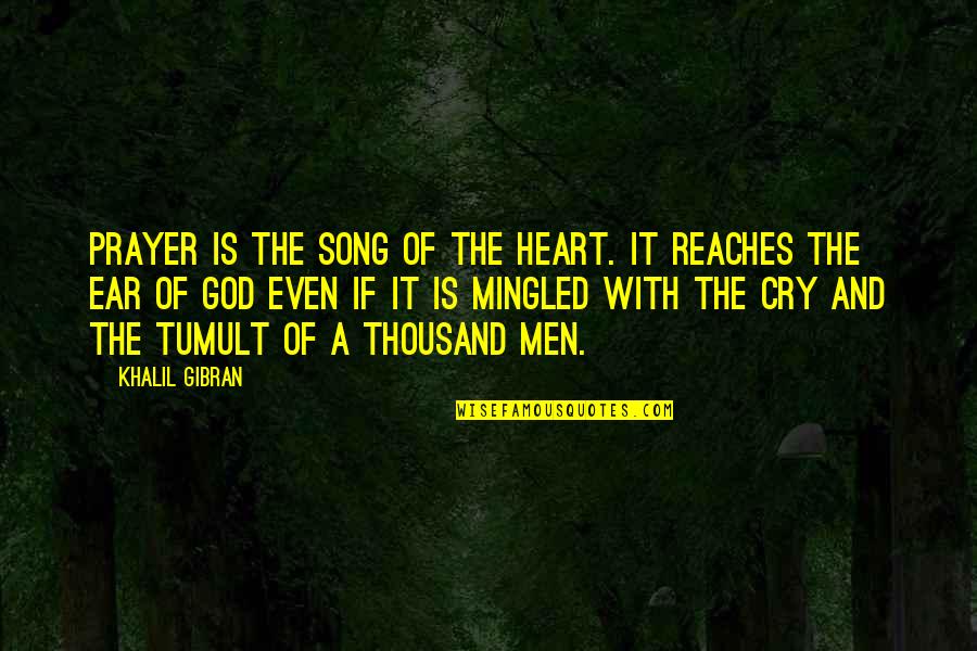 Reaches Quotes By Khalil Gibran: Prayer is the song of the heart. It Reaches Quotes By Khalil Gibran: Prayer is the song of the heart. It