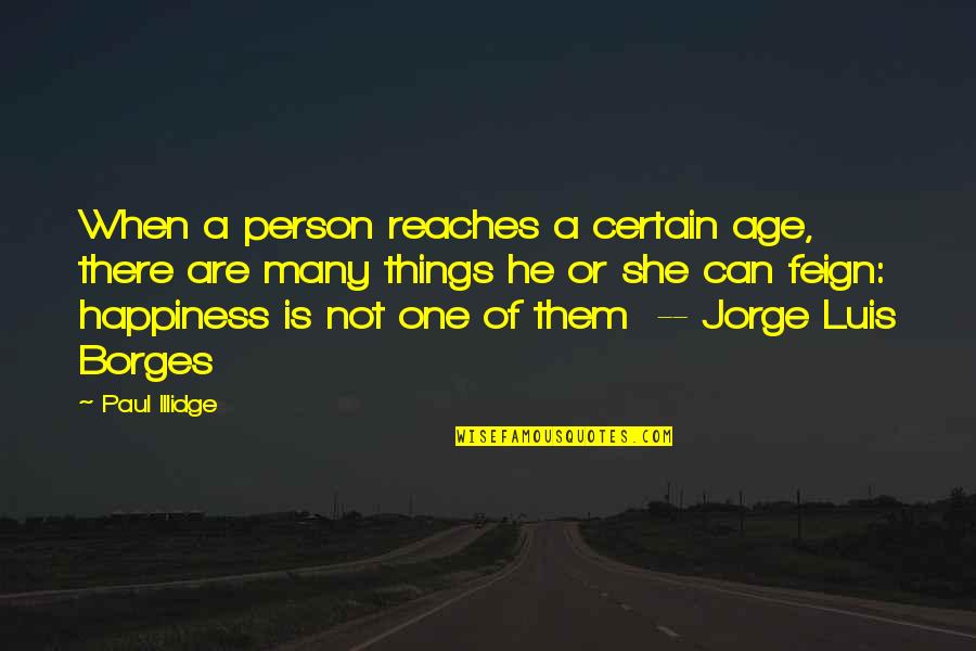 Reaches Quotes By Paul Illidge: When a person reaches a certain age, there