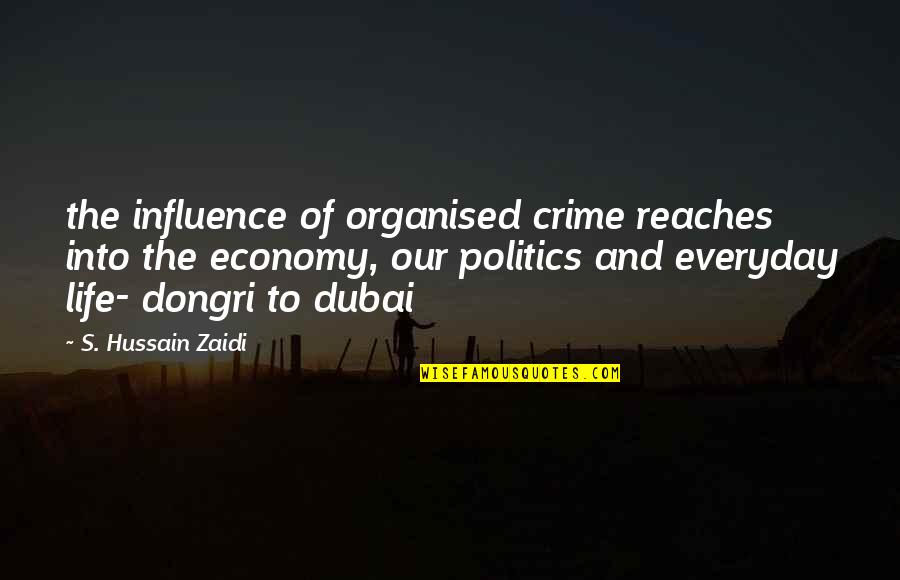 Reaches Quotes By S. Hussain Zaidi: the influence of organised crime reaches into the