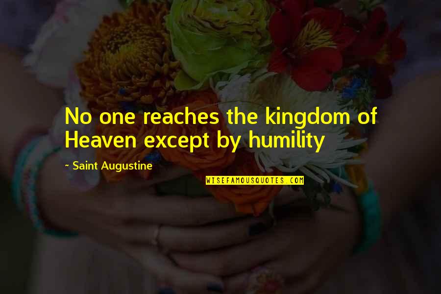 Reaches Quotes By Saint Augustine: No one reaches the kingdom of Heaven except