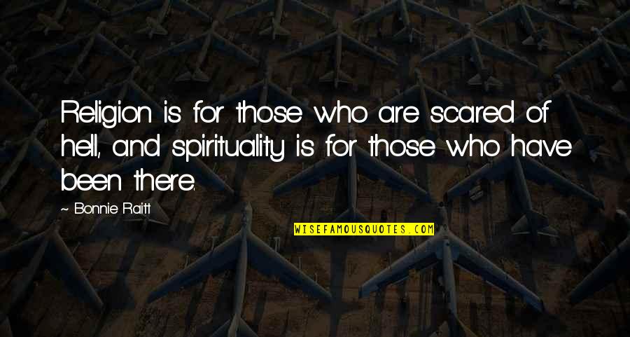 Reaching 50 Years Of Age Quotes By Bonnie Raitt: Religion is for those who are scared of