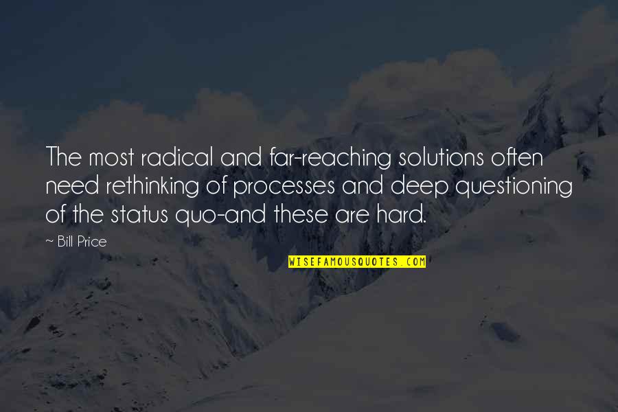 Reaching Far Quotes By Bill Price: The most radical and far-reaching solutions often need