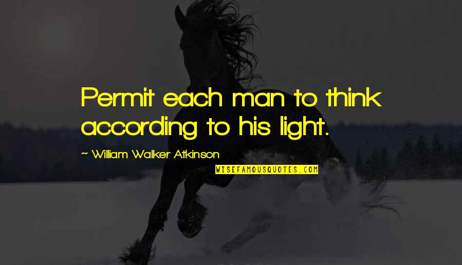 Reaching Fitness Goals Quotes By William Walker Atkinson: Permit each man to think according to his