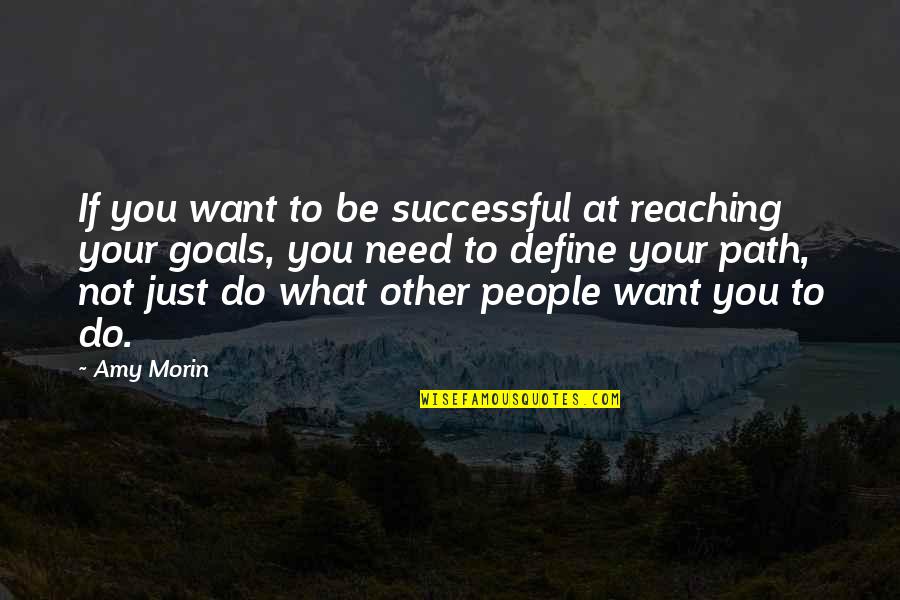 Reaching Goals Quotes By Amy Morin: If you want to be successful at reaching