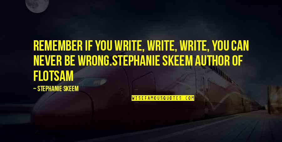 Reaching Goals Quotes By Stephanie Skeem: Remember if you write, write, write, you can