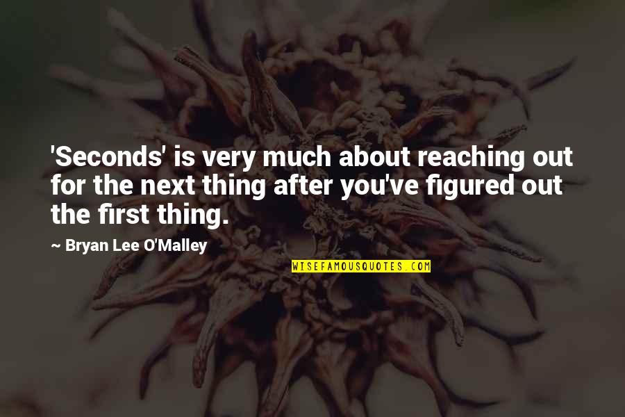 Reaching Out Quotes By Bryan Lee O'Malley: 'Seconds' is very much about reaching out for Reaching Out Quotes By Bryan Lee O'Malley: 'Seconds' is very much about reaching out for