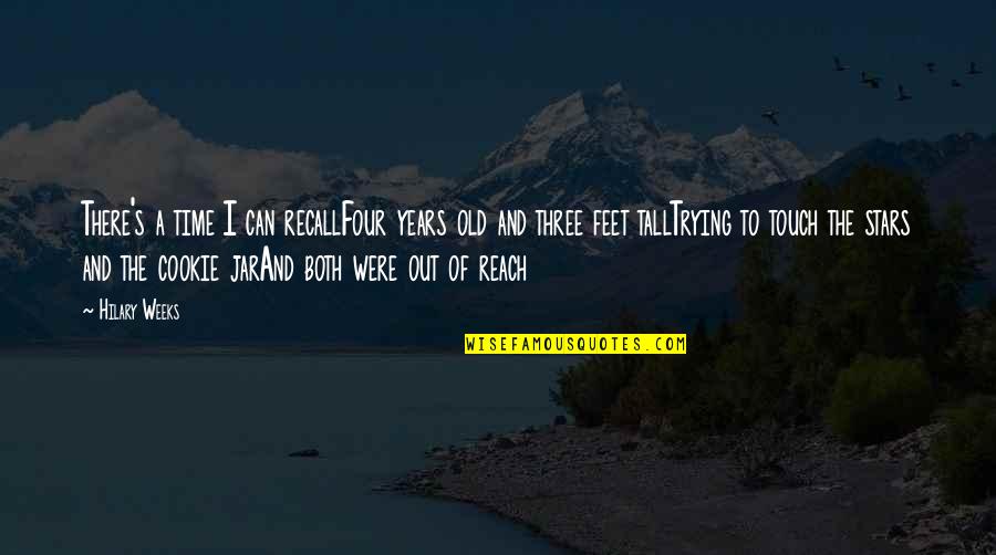 Reaching Out Quotes By Hilary Weeks: There's a time I can recallFour years old Reaching Out Quotes By Hilary Weeks: There's a time I can recallFour years old