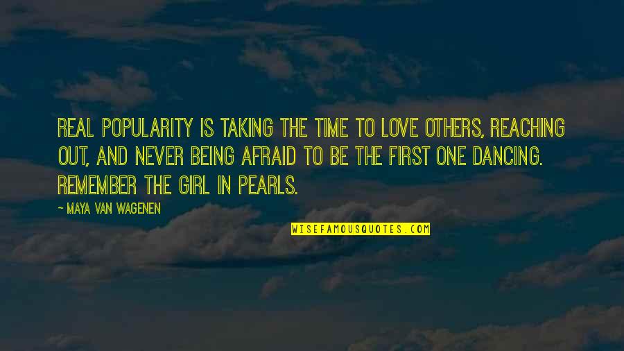 Reaching Out To Others Quotes By Maya Van Wagenen: Real popularity is taking the time to love