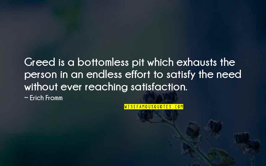 Reaching Out To Those In Need Quotes By Erich Fromm: Greed is a bottomless pit which exhausts the