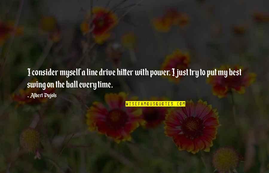 Reaching Potential Quotes By Albert Pujols: I consider myself a line drive hitter with Reaching Potential Quotes By Albert Pujols: I consider myself a line drive hitter with