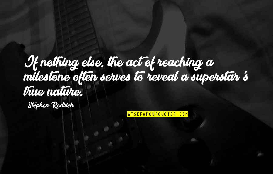 Reaching Quotes By Stephen Rodrick: If nothing else, the act of reaching a