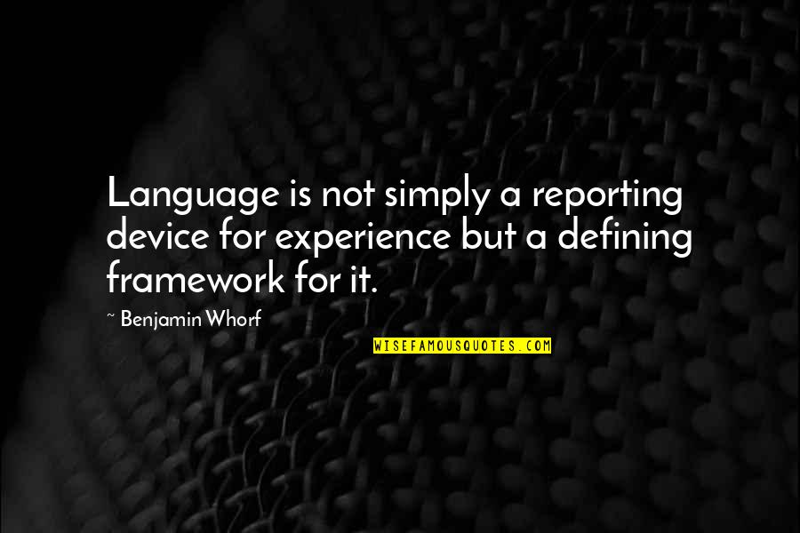 Reaching The End Quotes By Benjamin Whorf: Language is not simply a reporting device for
