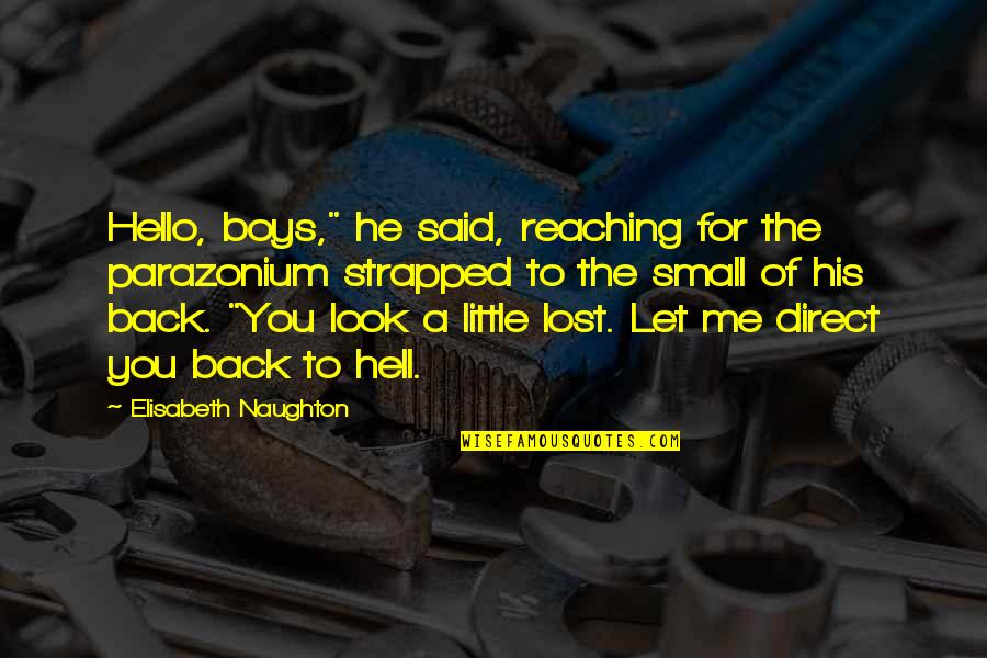 Reaching Up Quotes By Elisabeth Naughton: Hello, boys," he said, reaching for the parazonium