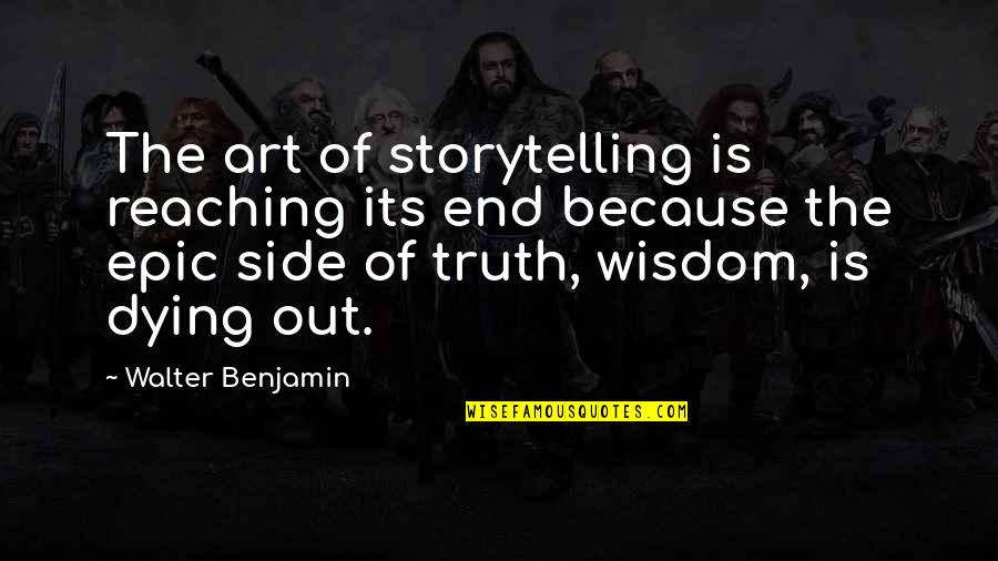 Reaching Up Quotes By Walter Benjamin: The art of storytelling is reaching its end