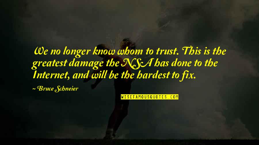 Reaching Your Full Potential Quotes By Bruce Schneier: We no longer know whom to trust. This