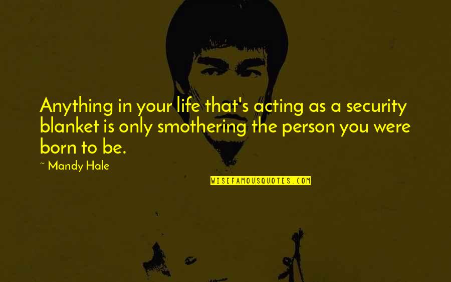 Reaching Your Potential Quotes By Mandy Hale: Anything in your life that's acting as a