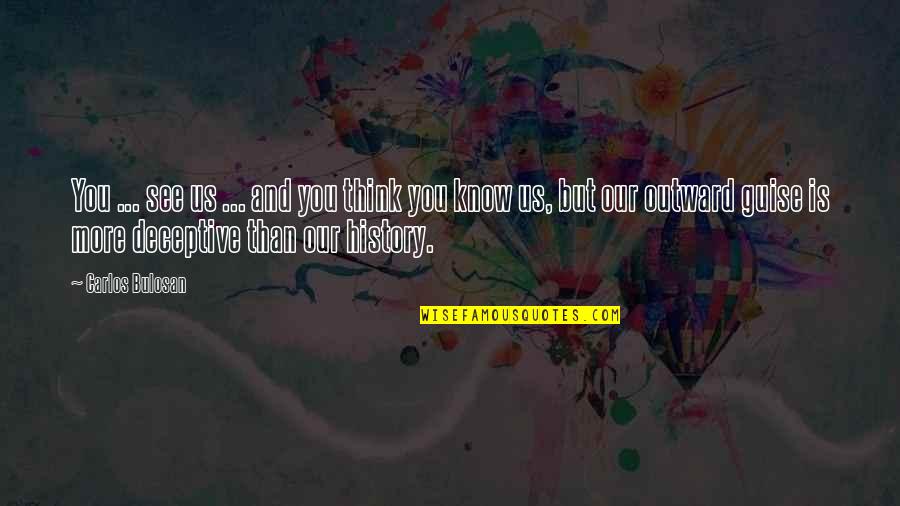 Reacquainted With Old Friends Quotes By Carlos Bulosan: You ... see us ... and you think Reacquainted With Old Friends Quotes By Carlos Bulosan: You ... see us ... and you think