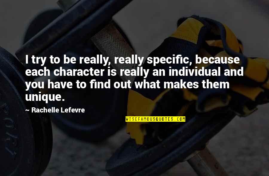 Reacquire Quotes By Rachelle Lefevre: I try to be really, really specific, because