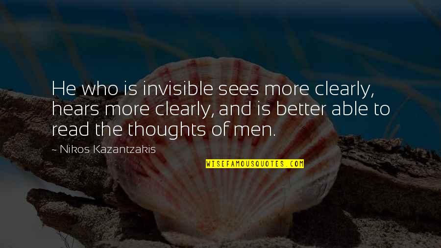Reacquired Vehicle Quotes By Nikos Kazantzakis: He who is invisible sees more clearly, hears