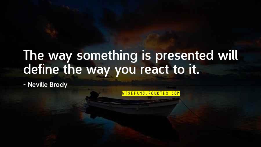 React Quotes By Neville Brody: The way something is presented will define the